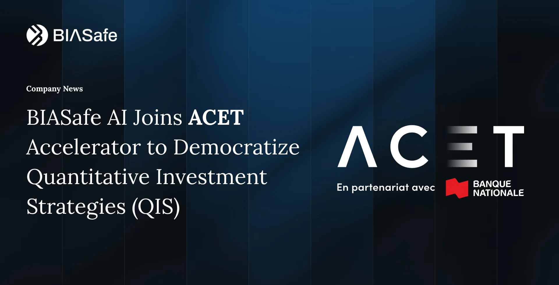Cover image for “BIASafe AI Joins ACET Accelerator to Democratize Quantitative Investment Strategies (QIS)”